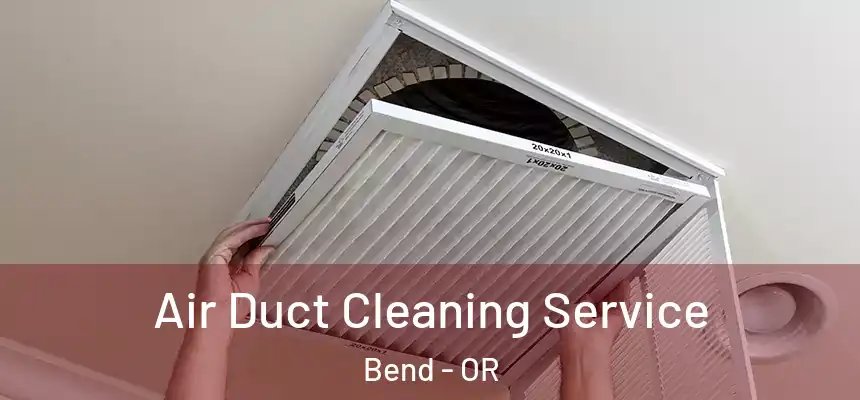  Air Duct Cleaning Service Bend - OR