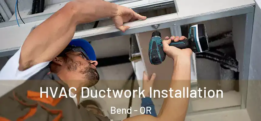 HVAC Ductwork Installation Bend - OR
